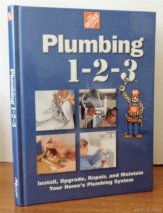 Plumbing 1-2-3: Install, Upgrade, Repair, and Maintain Your Home's Plumbing System - 2888