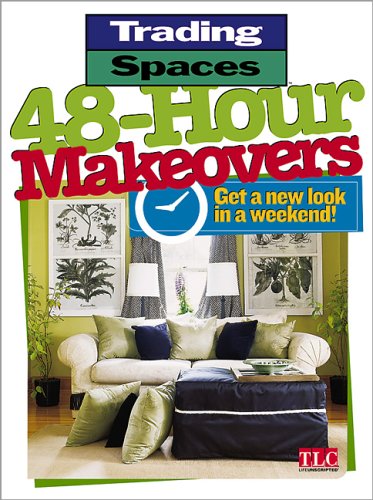 Trading Spaces 48-Hour Makeovers: Get a New Look in a Weekend