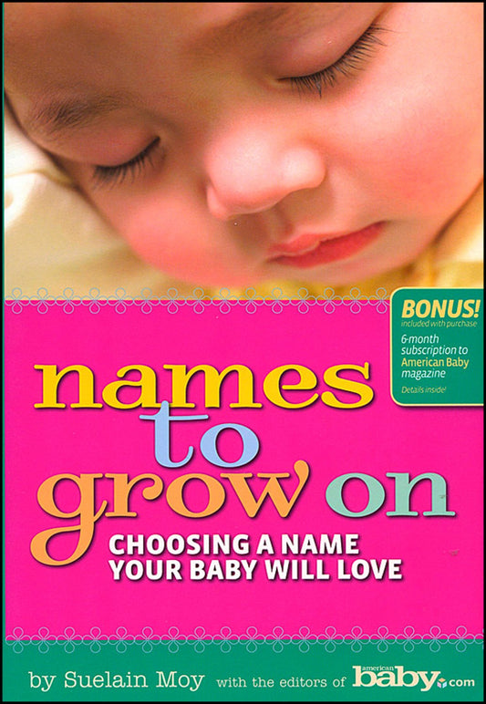 Names to Grow On: Choosing a Name Your Baby Will Love (Better Homes and Gardens Family)