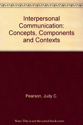 Interpersonal Communication Concepts Components and Contexts