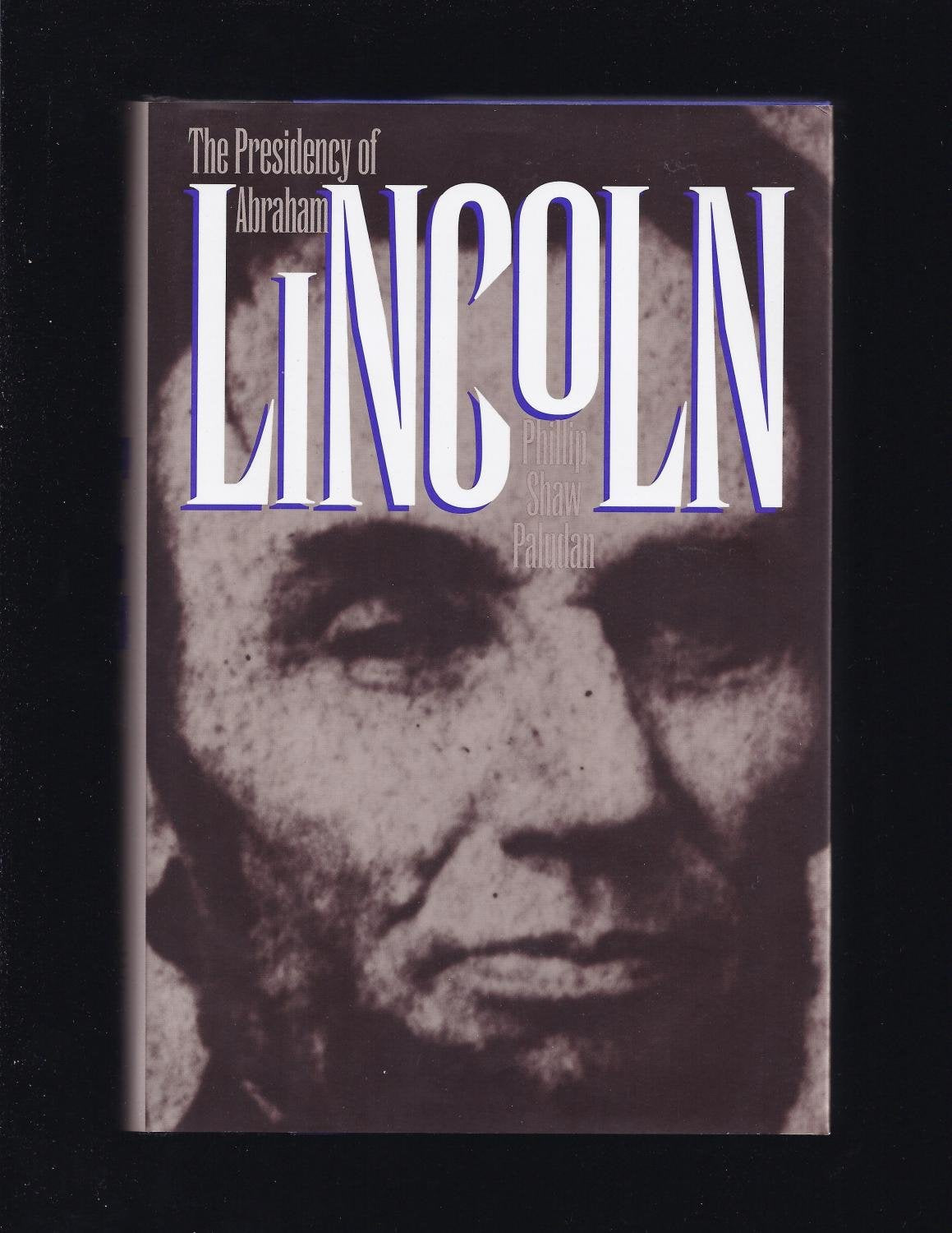 The Presidency of Abraham Lincoln (American Presidency Series)