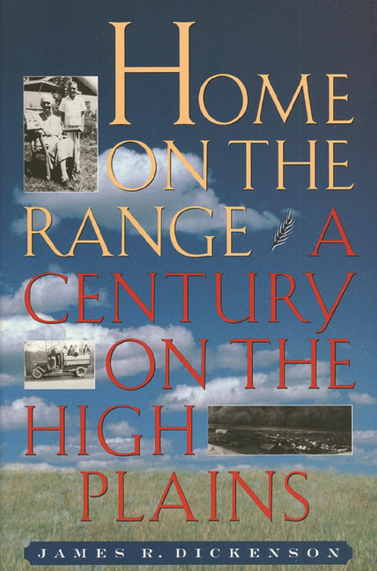 Home on the Range: A Century on the High Plains