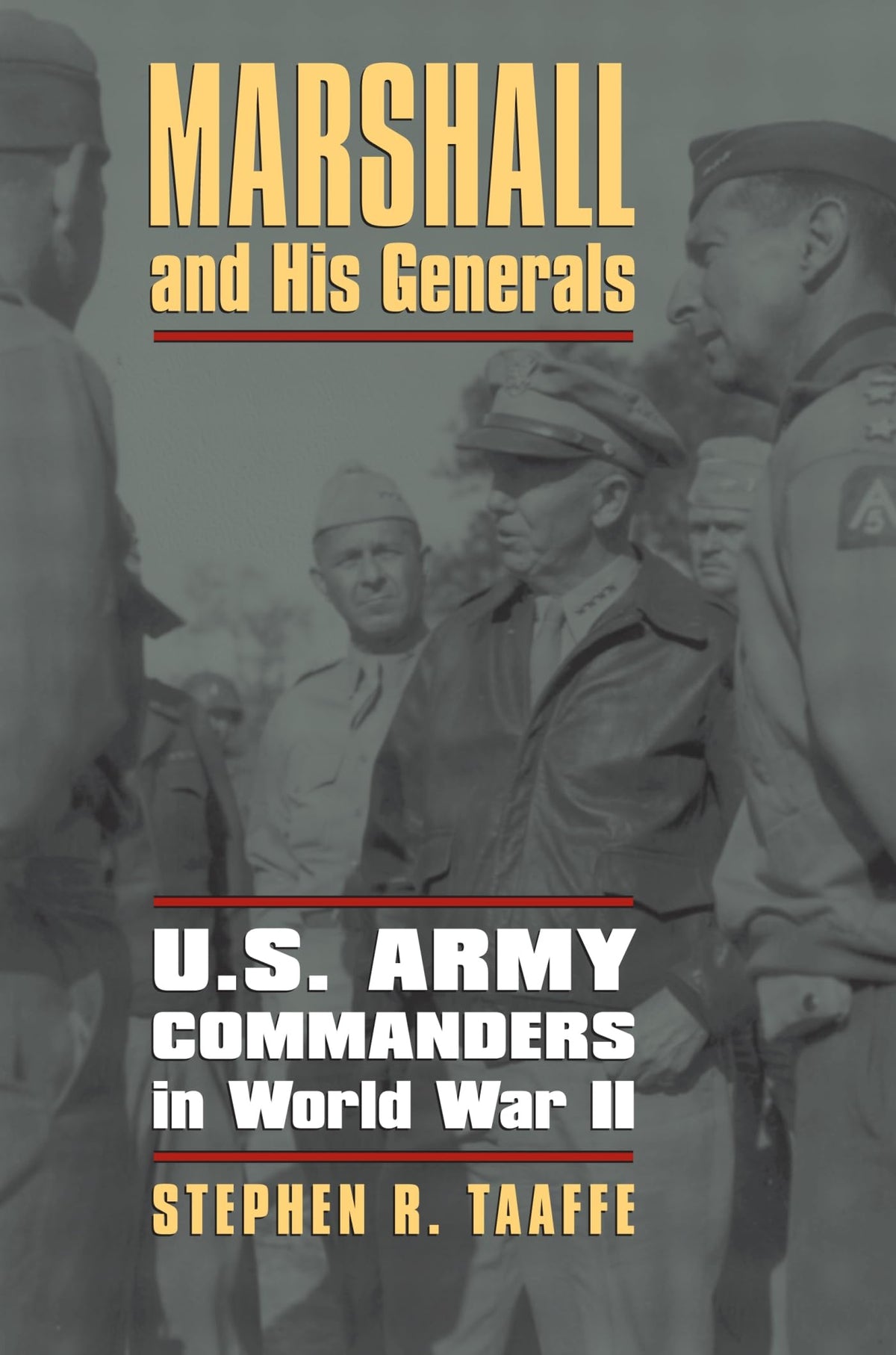 Marshall and His Generals: U.S. Army Commanders in World War II (Modern War Studies)