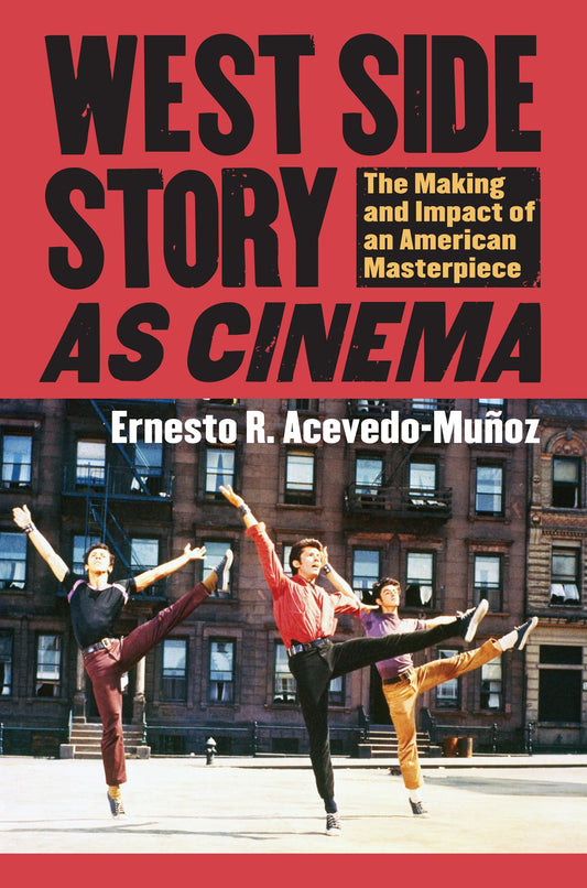 West Side Story as Cinema: The Making and Impact of an American Masterpiece (CultureAmerica)