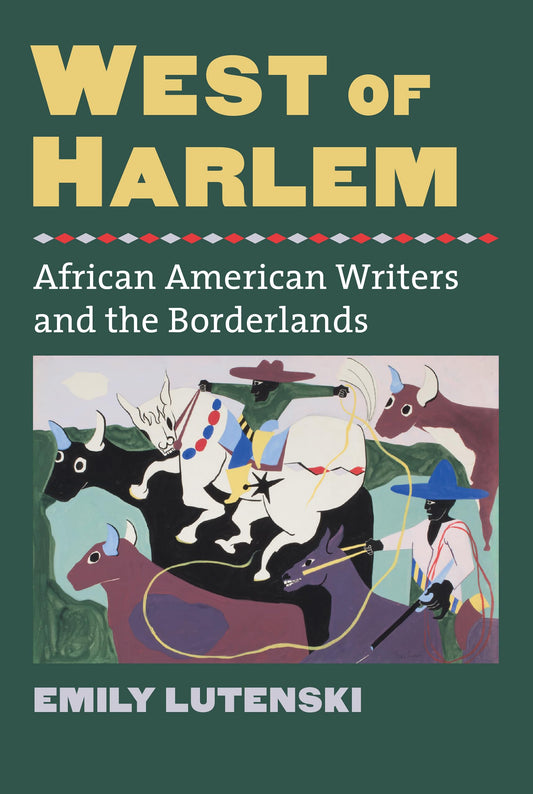 West of Harlem: African American Writers and the Borderlands (CultureAmerica)