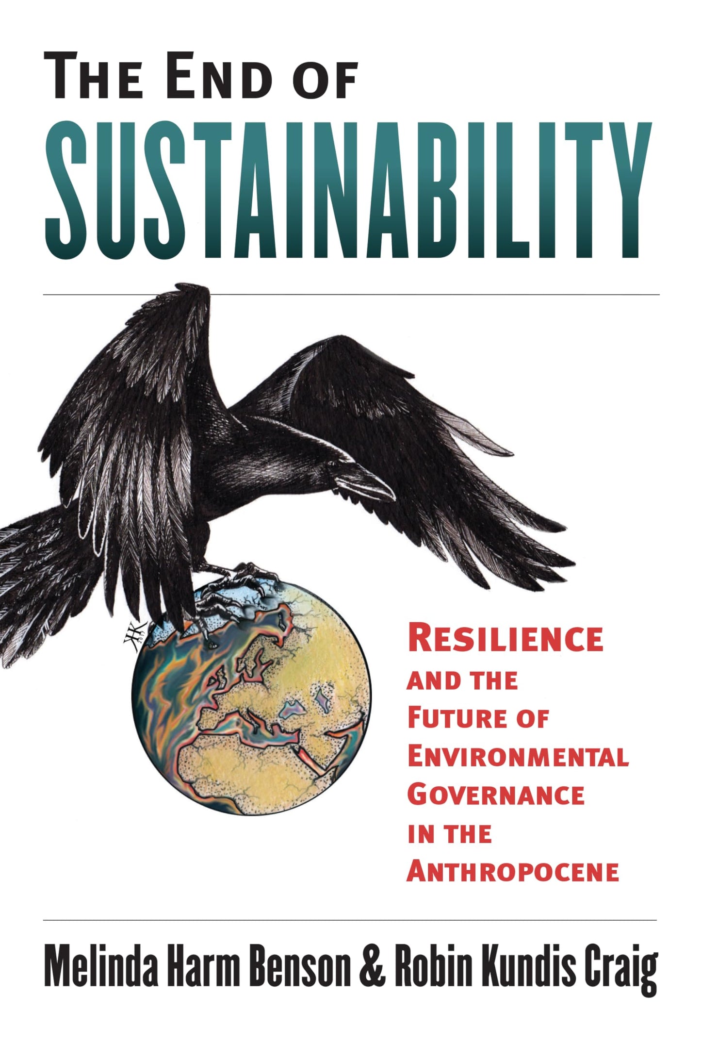 The End of Sustainability: Resilience and the Future of Environmental Governance in the Anthropocene (Environment and Society) - 1349