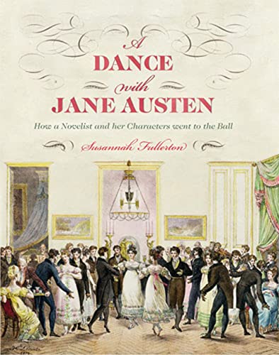 A Dance with Jane Austen: How a Novelist and Her Characters Went to the Ball - 3896