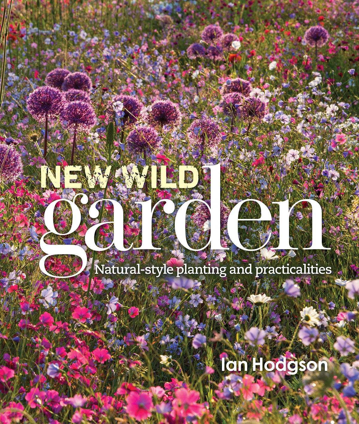 New Wild Garden: Natural-style planting and practicalities