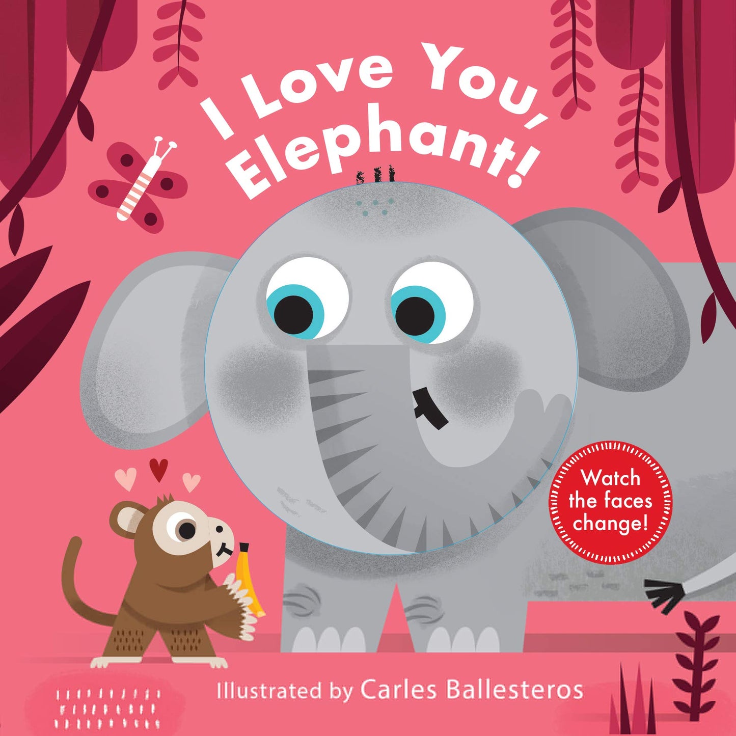 I Love You, Elephant! (Little Faces)