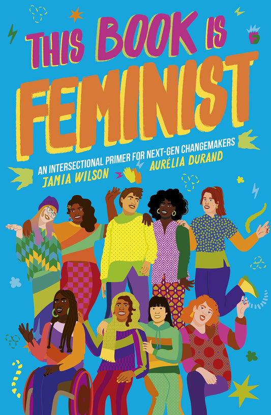 This Book Is Feminist: An Intersectional Primer for Next-Gen Changemakers (Volume 3) (Empower the Future, 3) - 50