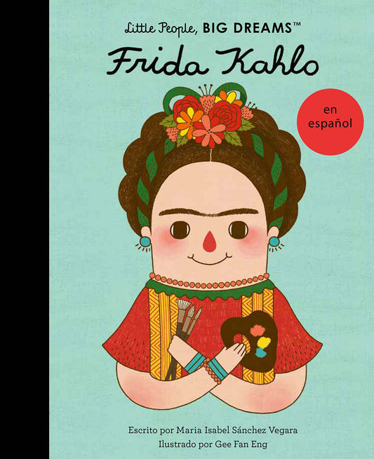 Frida Kahlo (Spanish Edition) (Volume 2) (Little People, BIG DREAMS en Español, 2)