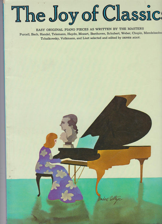 The Joy of Classics Piano Solo Collection Edited by Denes Agay | 71 Classical Piano Pieces by Bach Mozart Beethoven Handel Haydn Schumann Liszt Scarlatti Telemann and More Classics