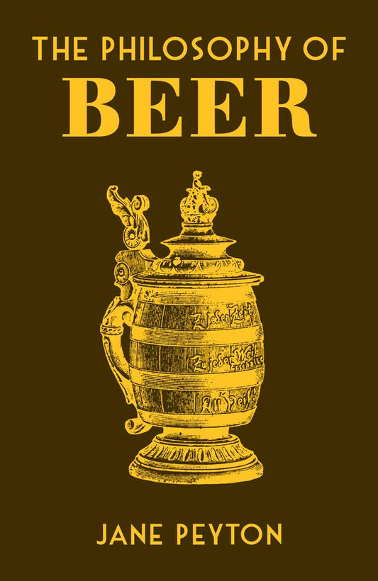 The Philosophy of Beer (British Library Philosophy of series) - 6177
