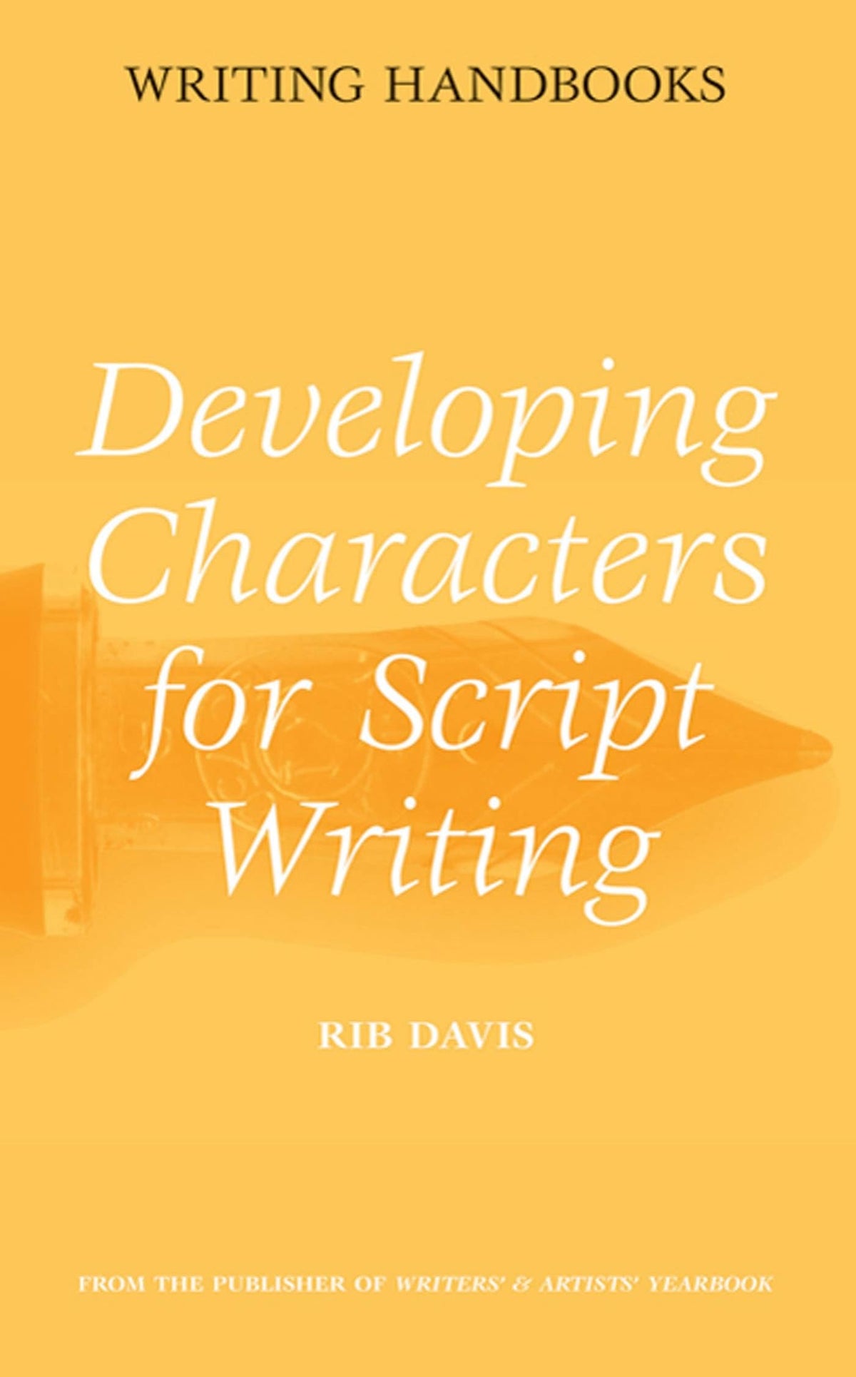 Developing Characters for Script Writing (Writing Handbooks)