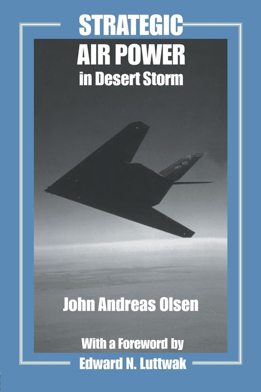 Strategic Air Power in Desert Storm (Studies in Air Power)