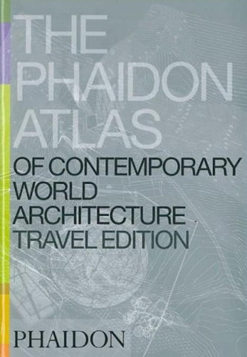 Phaidon Atlas Of Contemporary World Architecture: Travel Edition