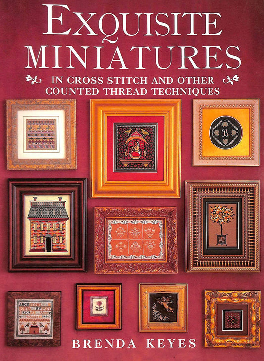 Exquisite Miniatures: In Cross Stitch and Other Counted Thread Techniques - 1567