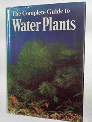 The Complete Guide to Water Plants (English and German Edition)