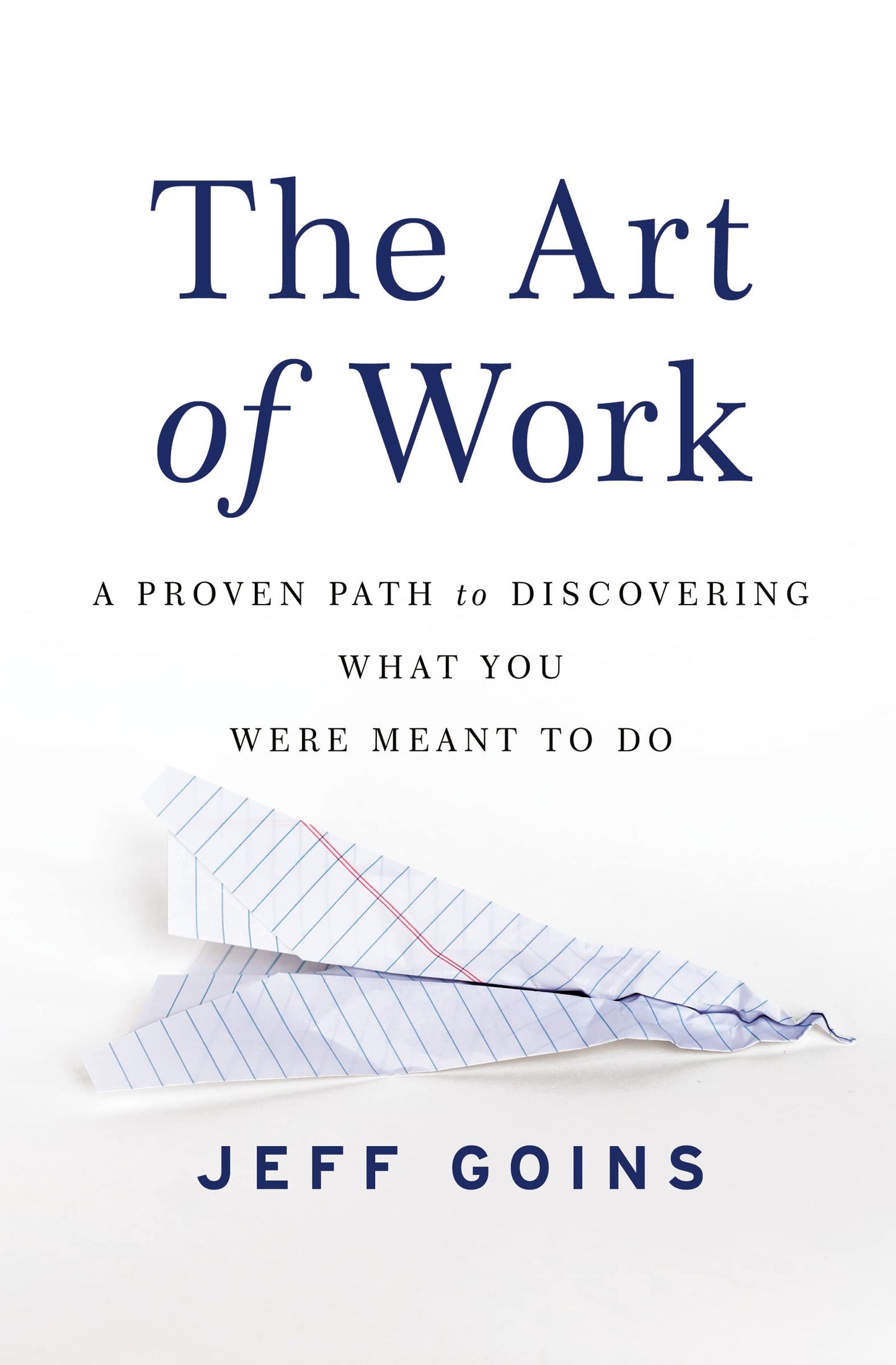 The Art of Work: A Proven Path to Discovering What You Were Meant to Do - 9431