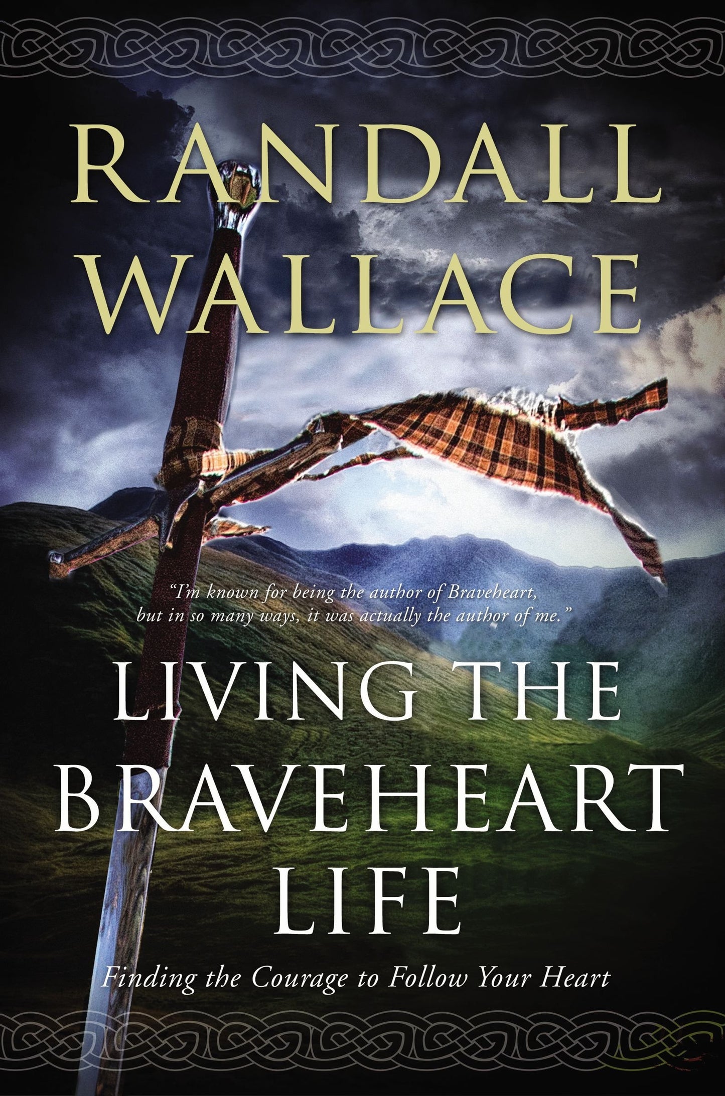 Living the Braveheart Life: Finding the Courage to Follow Your Heart - 1070
