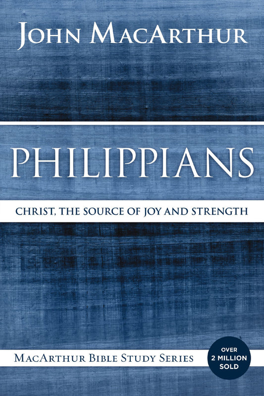 Philippians: Christ, the Source of Joy and Strength (MacArthur Bible Studies) - 9519