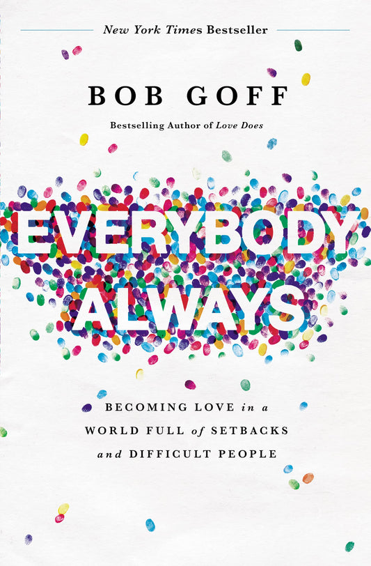 Everybody, Always: Becoming Love in a World Full of Setbacks and Difficult People - 9838