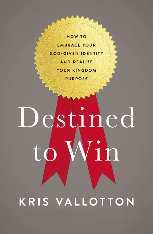 Destined To Win: How to Embrace Your God-Given Identity and Realize Your Kingdom Purpose - 9793