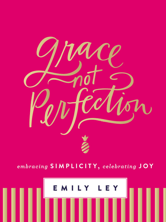 GRACE, NOT PERFECTION: EMBRACING