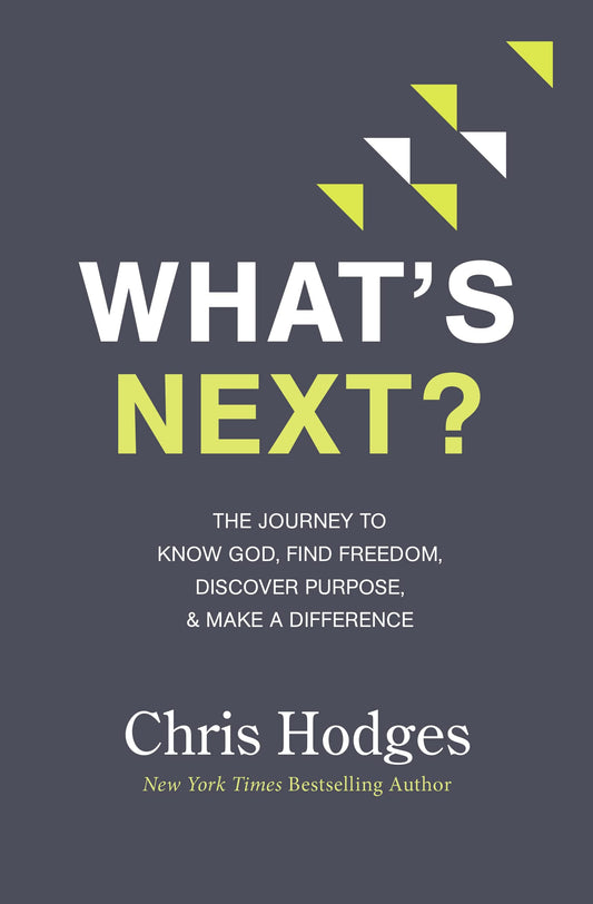 What's Next?: The Journey to Know God, Find Freedom, Discover Purpose, and Make a Difference - 561