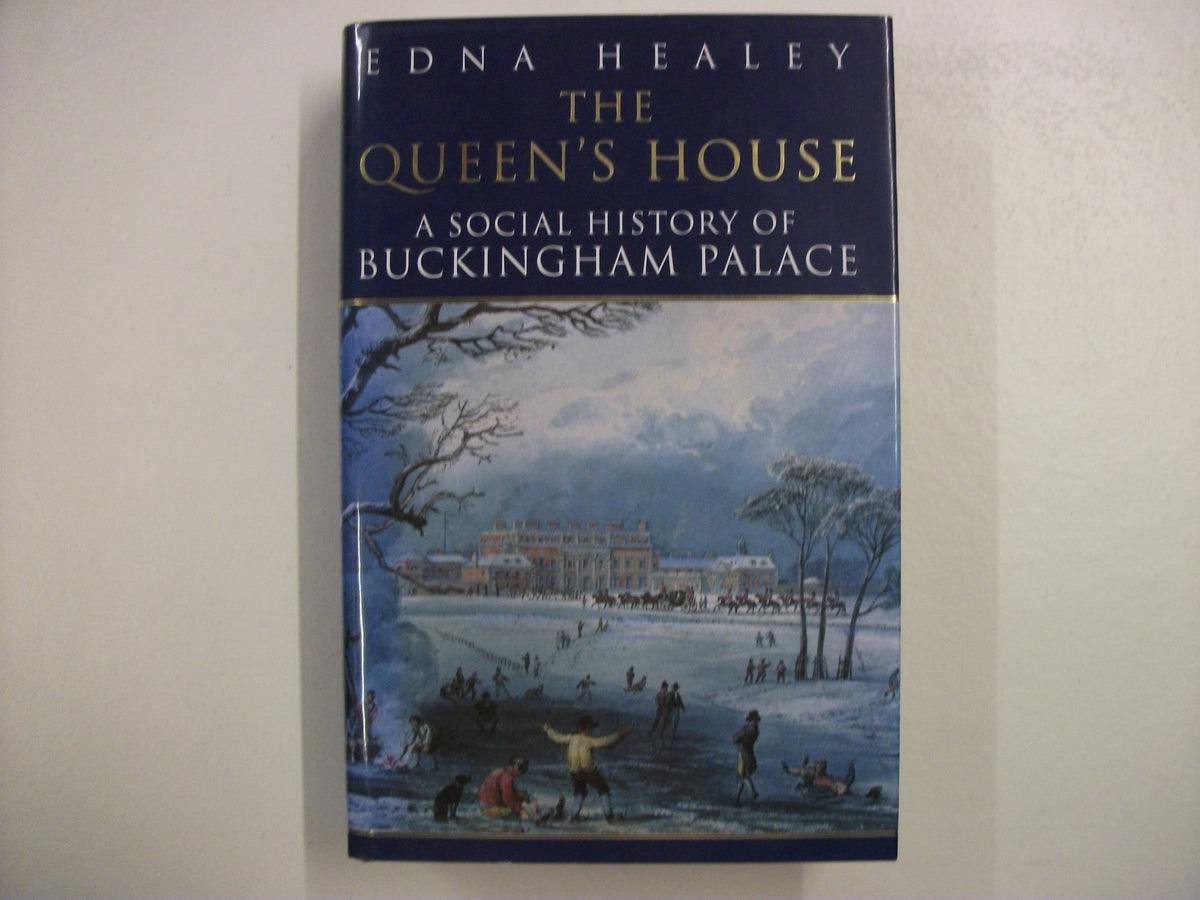 The Queen's House : A Social History of Buckingham Palace