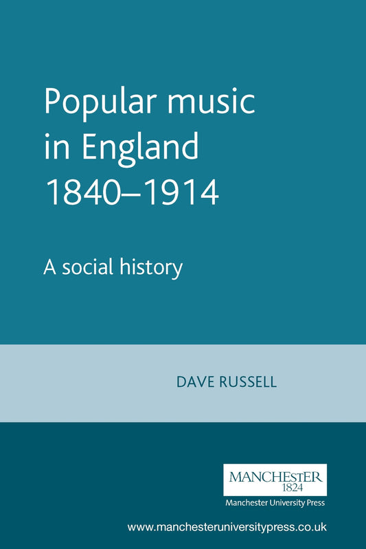 Popular music in England 1840–1914: A social history (Music and Society)