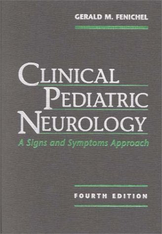 Clinical Pediatric Neurology: A Signs and Symptoms Approach