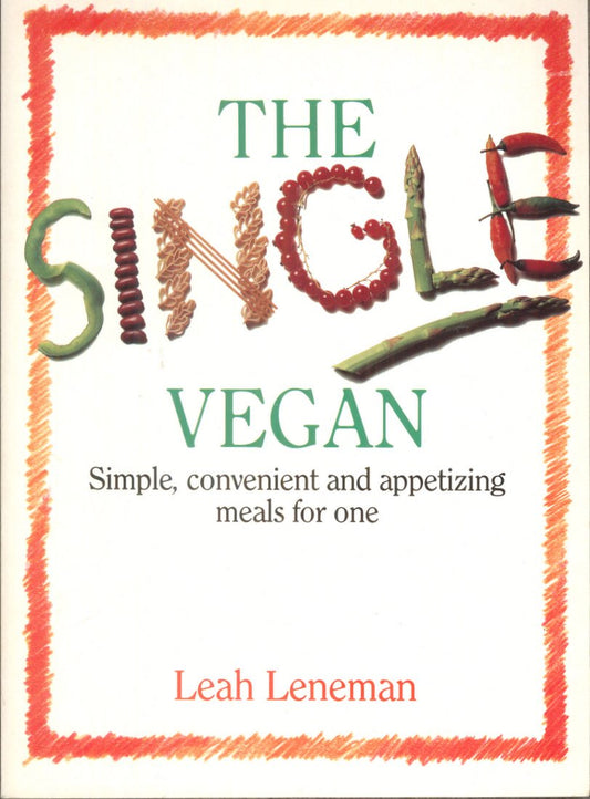 The Single Vegan: Simple, Convenient and Appetizing Meals for One - 816