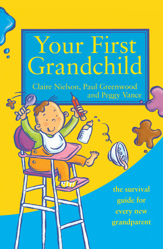 Your First Grandchild: Useful, touching and hilarious guide for first-time grandparents - 6398