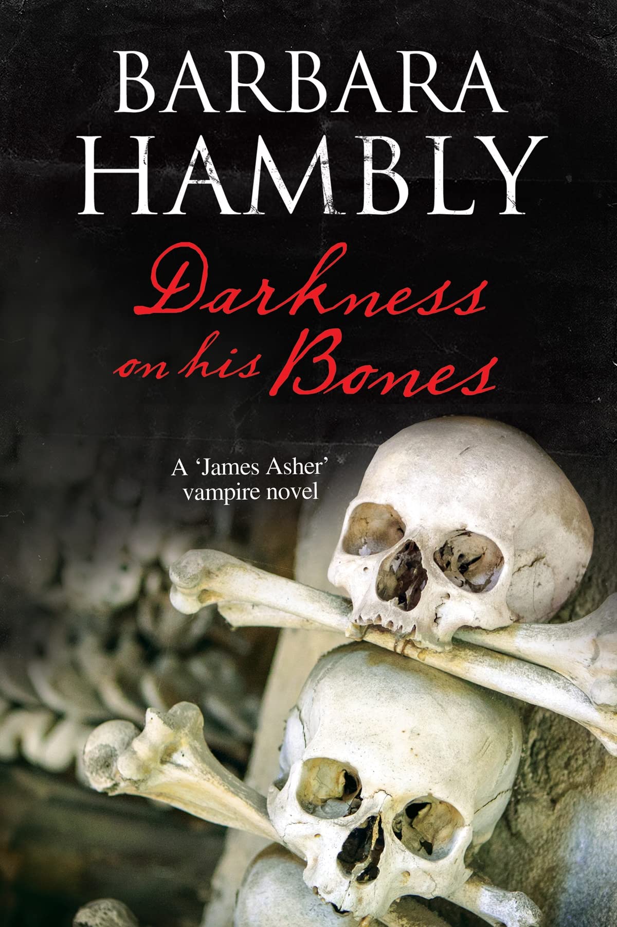 Darkness on His Bones (A James Asher Vampire Novel, 6)