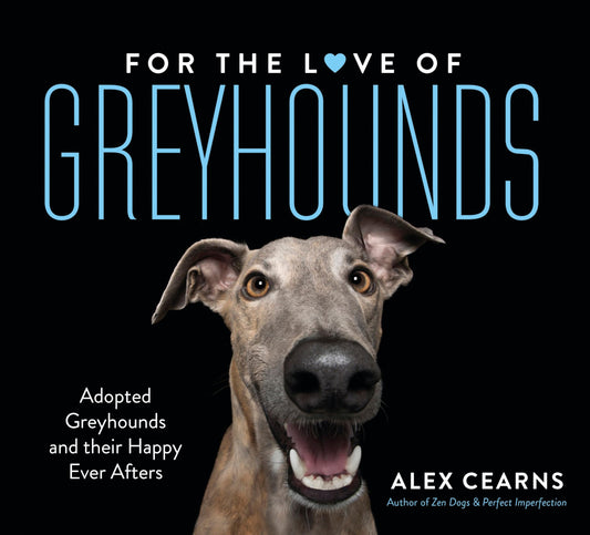 For The Love Of Greyhounds: Adopted Greyhounds and their Happy Ever Afters - 3632