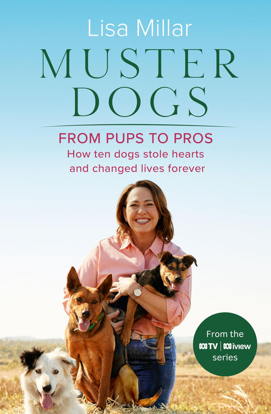 Muster Dogs From Pups to Pros: A new companion book to the heartwarming show for fans of Back Roads and The Flying Vet - 2908
