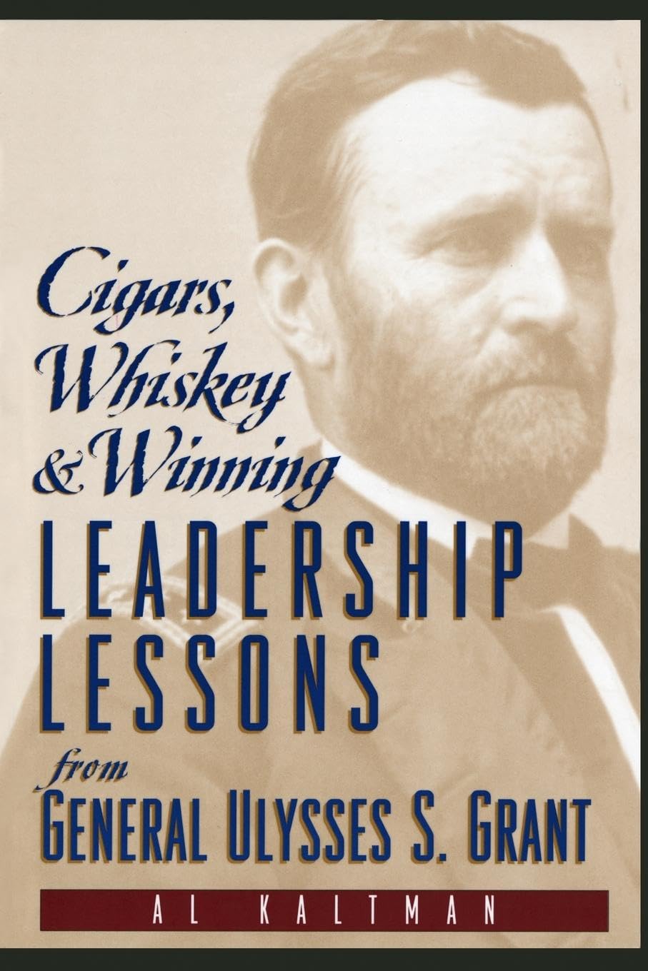 Cigars, Whiskey and Winning: Leadership Lessons from General Ulysses S. Grant - 6284