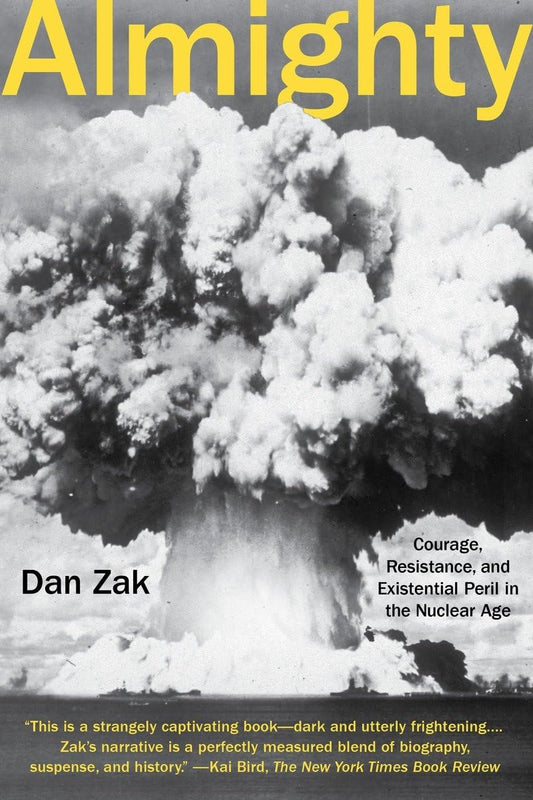 Almighty: Courage, Resistance, and Existential Peril in the Nuclear Age - 3678