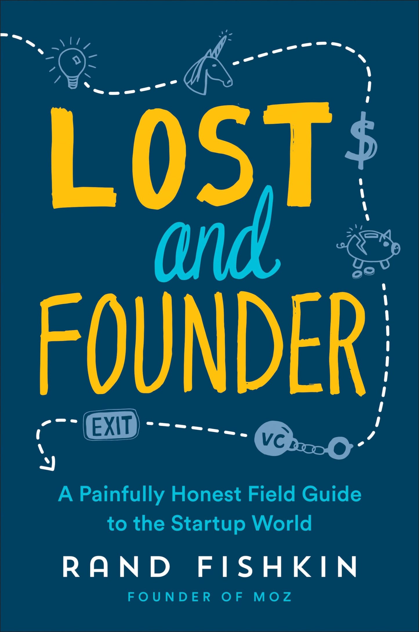 Lost and Founder: A Painfully Honest Field Guide to the Startup World - 8273