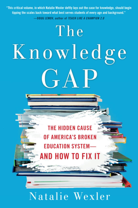The Knowledge Gap: The Hidden Cause of America's Broken Education System--and How to Fix it - 1322