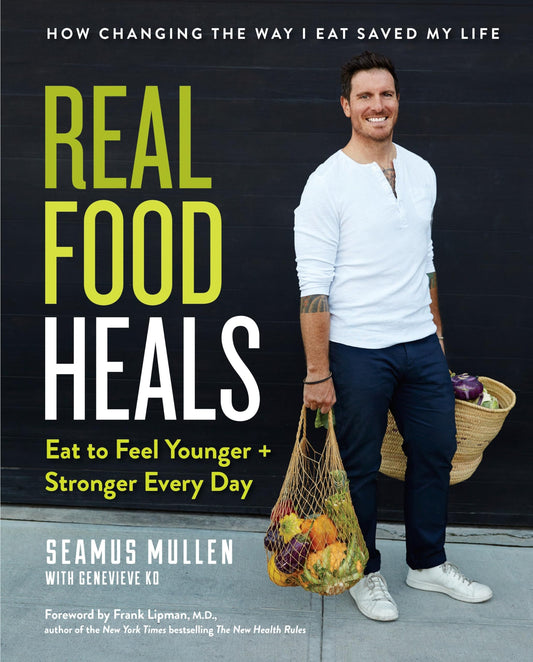 Real Food Heals: Eat to Feel Younger and Stronger Every Day: A Cookbook - 2029