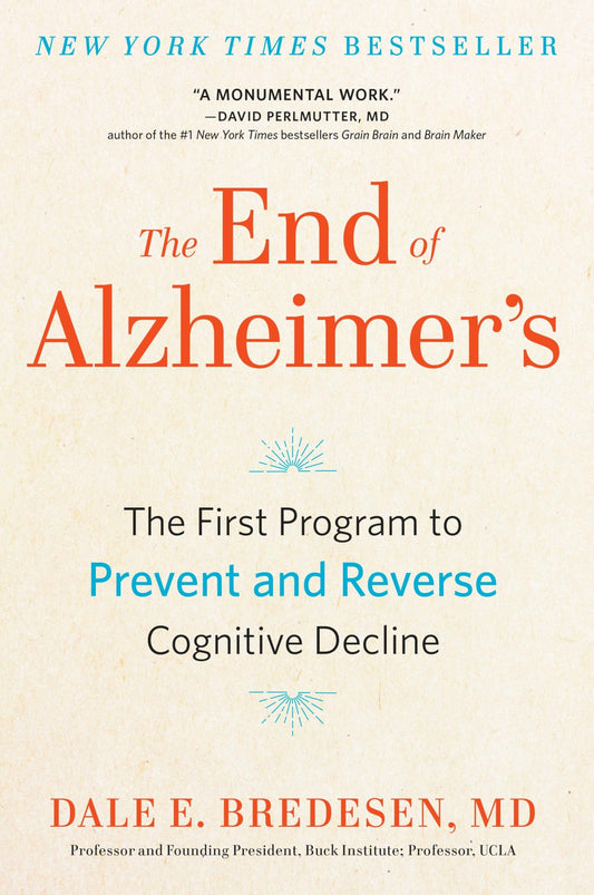 The End of Alzheimer's: The First Program to Prevent and Reverse Cognitive Decline - 6124