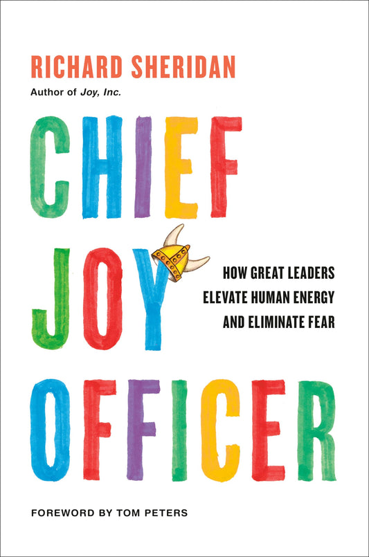 Chief Joy Officer: How Great Leaders Elevate Human Energy and Eliminate Fear - 7316