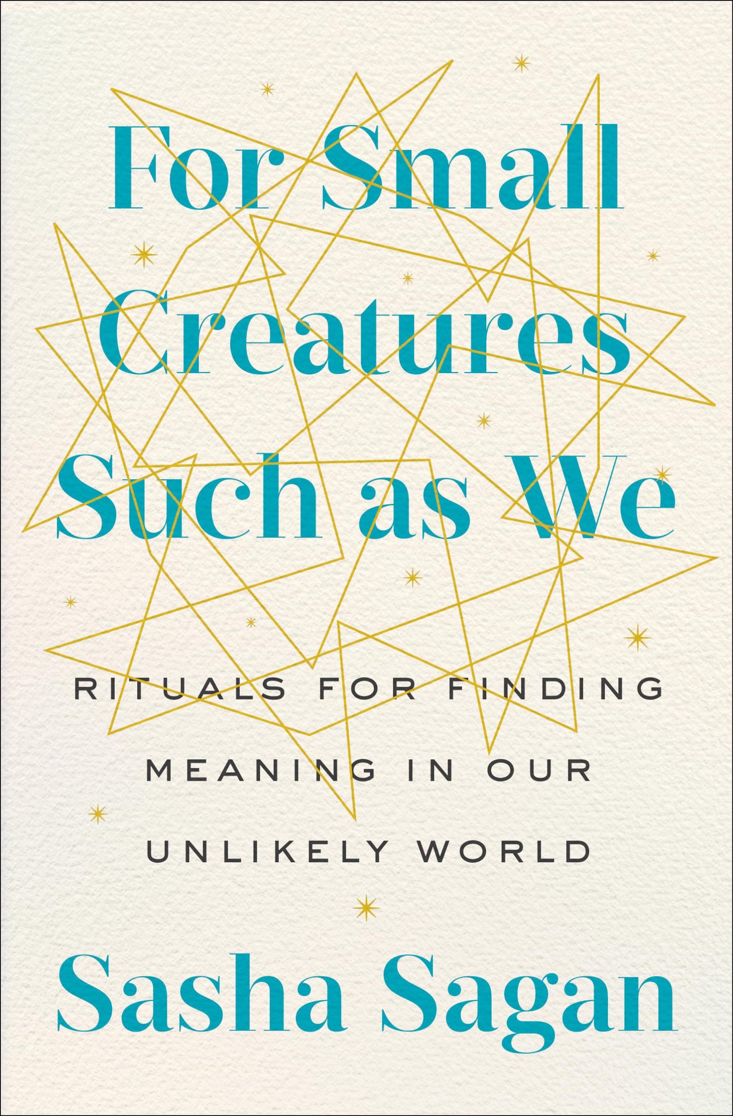 For Small Creatures Such as We: Rituals for Finding Meaning in Our Unlikely World - 2820