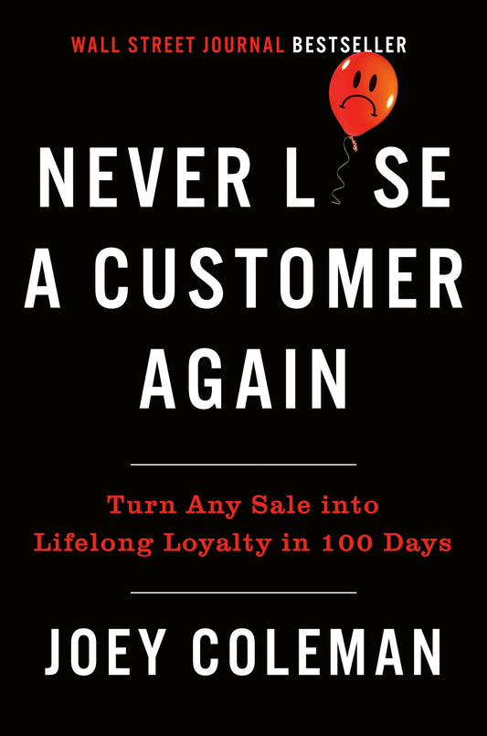 Never Lose a Customer Again: Turn Any Sale into Lifelong Loyalty in 100 Days - 6305