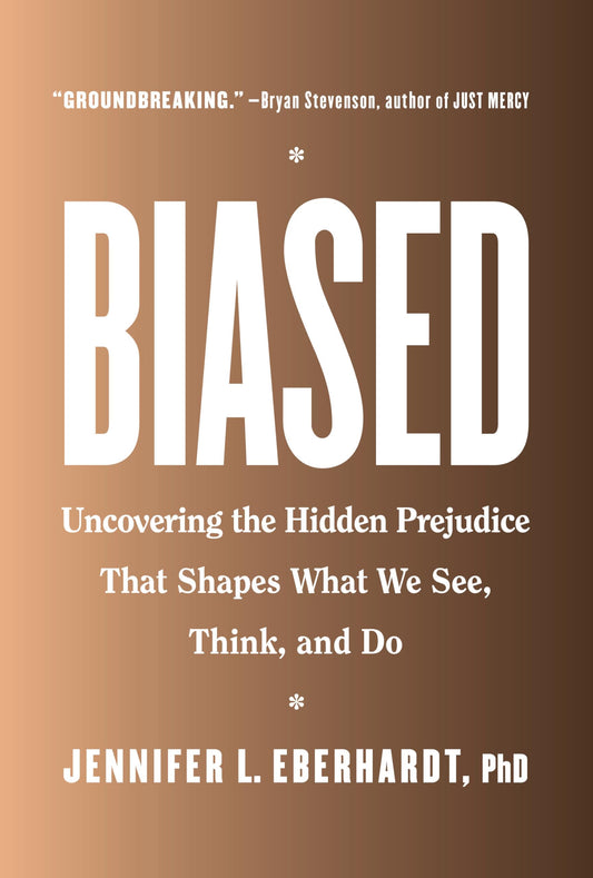 Biased: Uncovering the Hidden Prejudice That Shapes What We See, Think, and Do - 7308