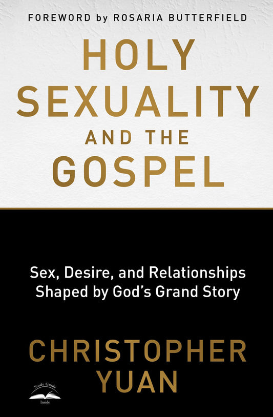 Holy Sexuality and the Gospel: Sex, Desire, and Relationships Shaped by God's Grand Story - 6173