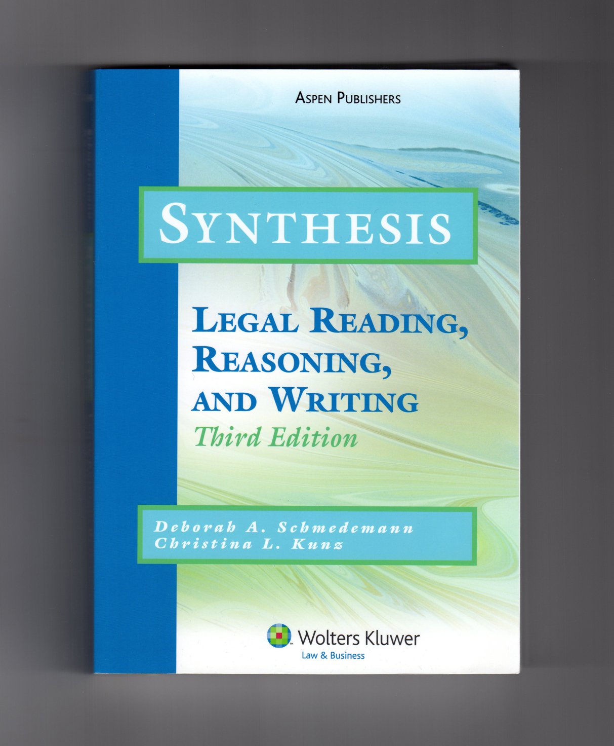 Synthesis: Legal Reading, Reasoning and Writing (Legal Research and Writing)