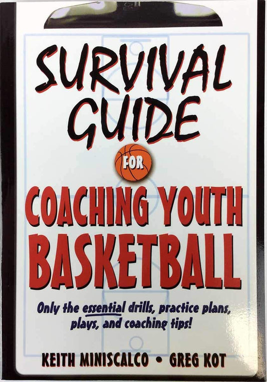 Survival Guide for Coaching Youth Basketball: Only the Essential Drills, Practice Plans, Plays, and Coaching Tips! - 9513